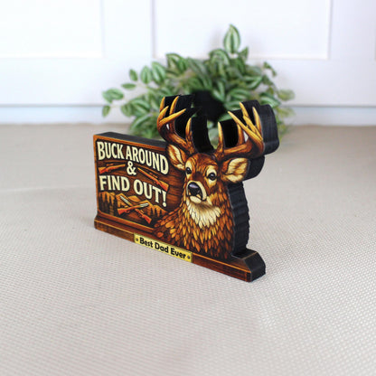 Personalized Deer Hunter Shelf Sitter, Best Dad Ever Gift, Buck Around and Find Out Decor, Rustic Hunting Cabin Sign