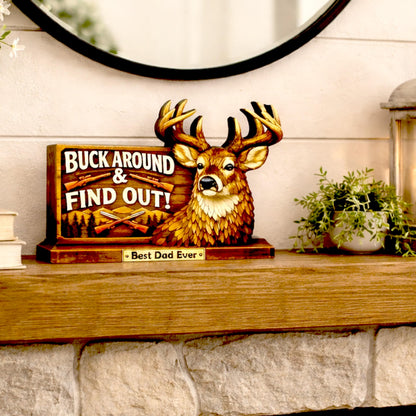 Personalized Deer Hunter Shelf Sitter, Best Dad Ever Gift, Buck Around and Find Out Decor, Rustic Hunting Cabin Sign