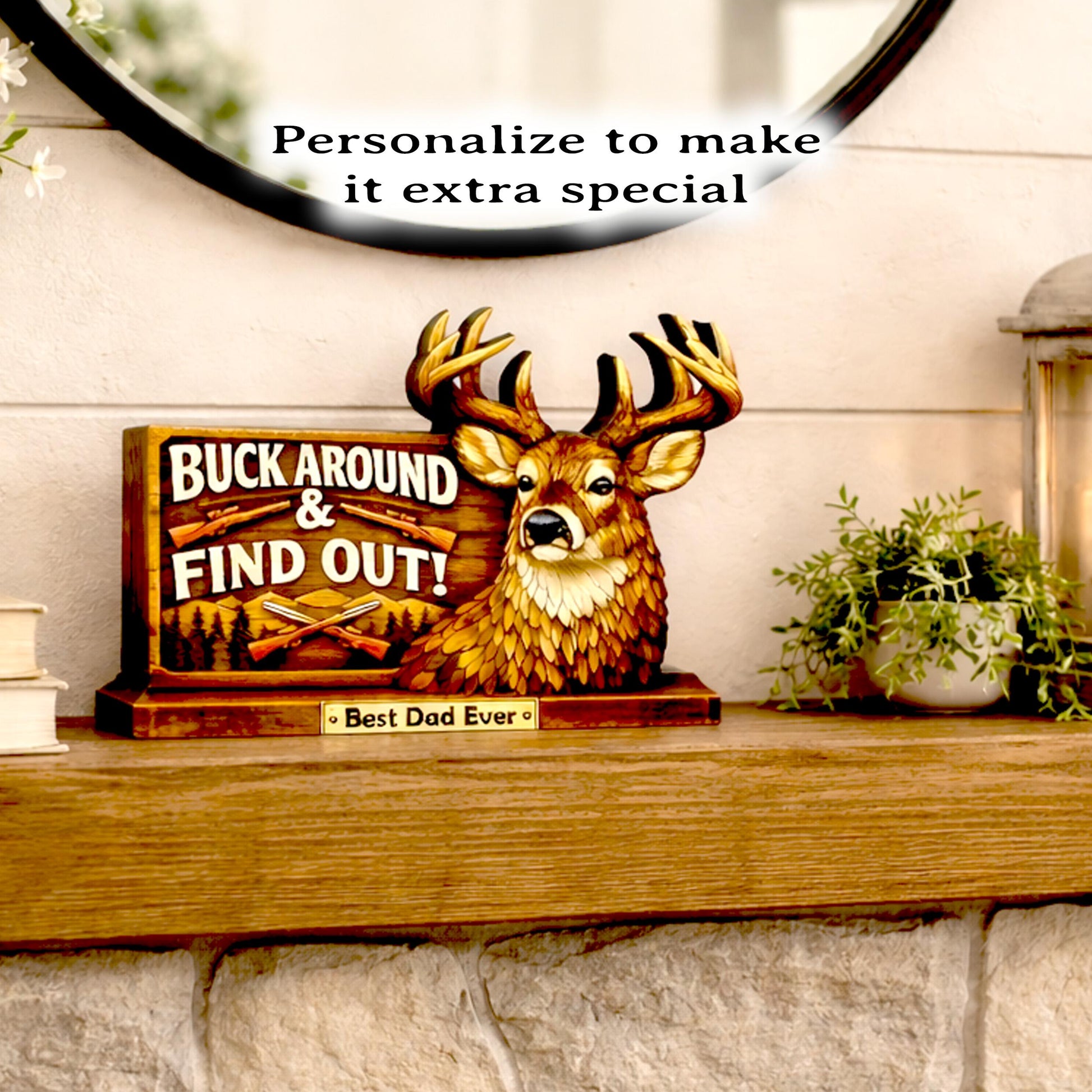 Personalized Deer Hunter Shelf Sitter, Best Dad Ever Gift, Buck Around and Find Out Decor, Rustic Hunting Cabin Sign