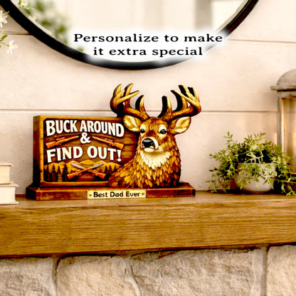 Personalized Deer Hunter Shelf Sitter, Best Dad Ever Gift, Buck Around and Find Out Decor, Rustic Hunting Cabin Sign
