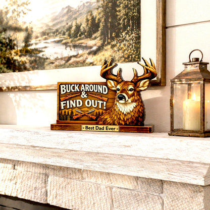 Personalized Deer Hunter Shelf Sitter, Best Dad Ever Gift, Buck Around and Find Out Decor, Rustic Hunting Cabin Sign
