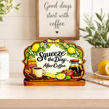 Squeeze the Day After Coffee Shelf Sitter Keepsake, Wooden Coffee Lemon Sign, Funny Coffee Decor, Kitchen Coffee Bar Sign, Coffee Lover Gift