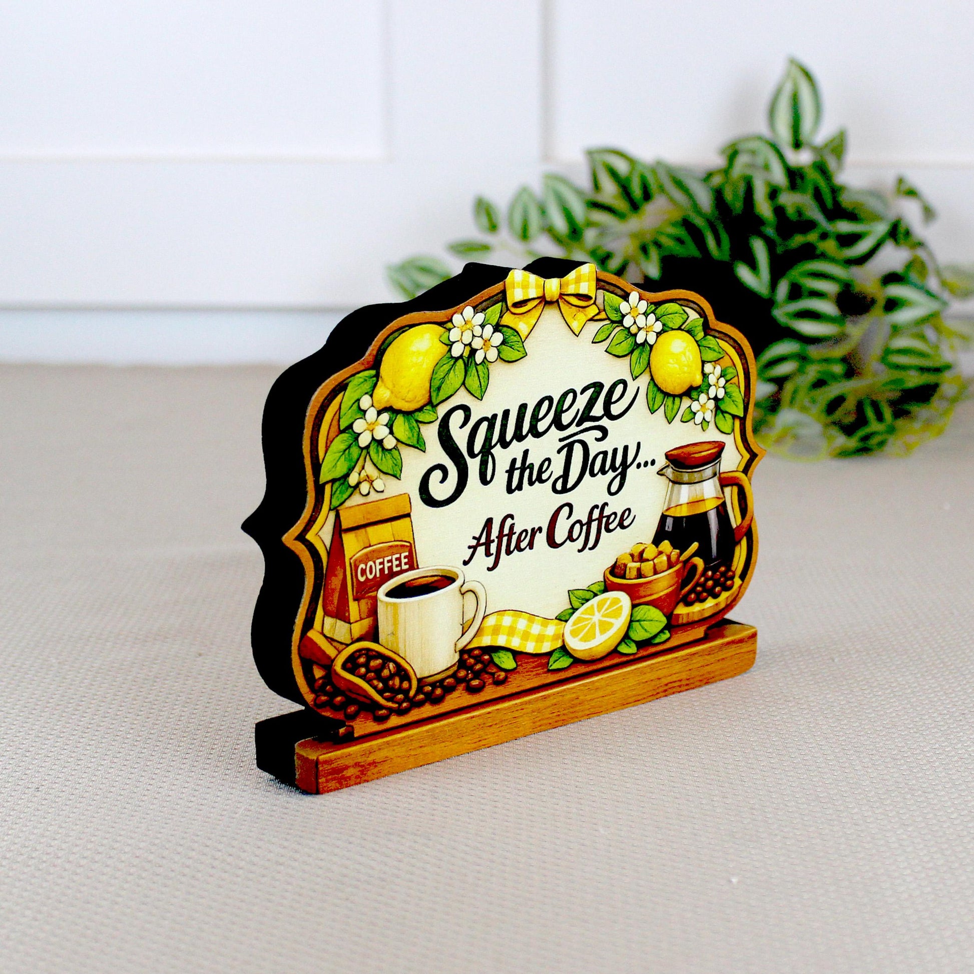 Squeeze the Day After Coffee Shelf Sitter Keepsake, Wooden Coffee Lemon Sign, Funny Coffee Decor, Kitchen Coffee Bar Sign, Coffee Lover Gift