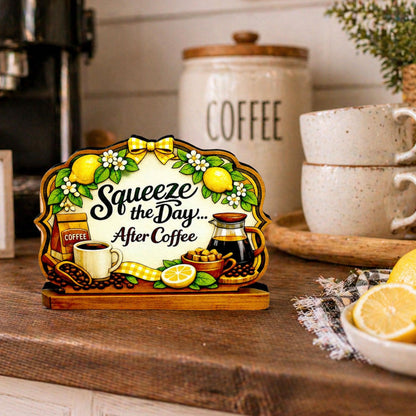 Squeeze the Day After Coffee Shelf Sitter Keepsake, Wooden Coffee Lemon Sign, Funny Coffee Decor, Kitchen Coffee Bar Sign, Coffee Lover Gift