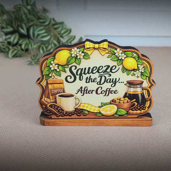 Squeeze the Day After Coffee Shelf Sitter Keepsake, Wooden Coffee Lemon Sign, Funny Coffee Decor, Kitchen Coffee Bar Sign, Coffee Lover Gift
